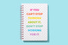 Can't Stop Don't Stop Spiral Notebook