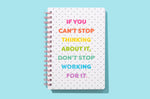 Can't Stop Don't Stop Spiral Notebook