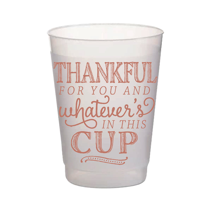 Thankful For You & Whatever Is In This Cup Frost Flex Cups