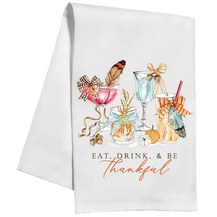Eat, Drink & Be Thankful - Kitchen Towel