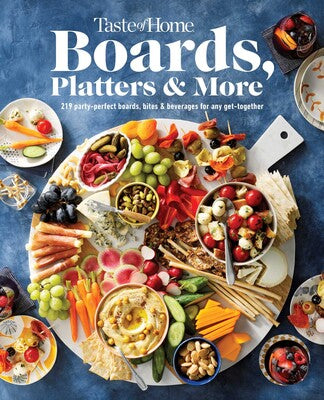 Taste of Home: Boards, Platters & More