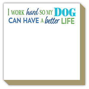 I Work Hard so My Dog - Luxe Notepad